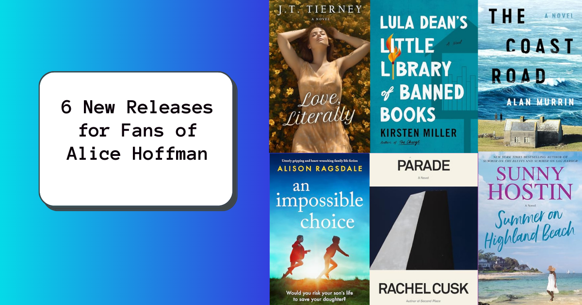 6 New Releases for Fans of Alice Hoffman
