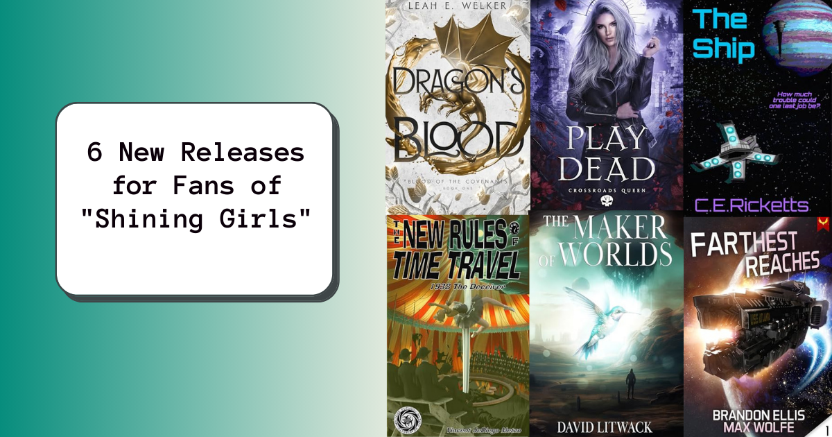 6 New Releases for Fans of “Shining Girls”